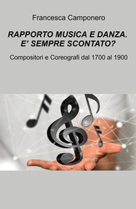 Rapporto musica e danza. È sempre scontato? Compositori e coreografi dal 1700 al 1900 - Librerie.coop