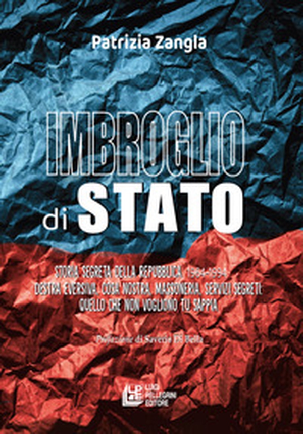 Imbroglio di stato. Storia segreta della Repubblica 1964-1994. Destra eversiva, Cosa nostra, Massoneria, Servizi segreti: quello che non vogliono tu sappia - Librerie.coop