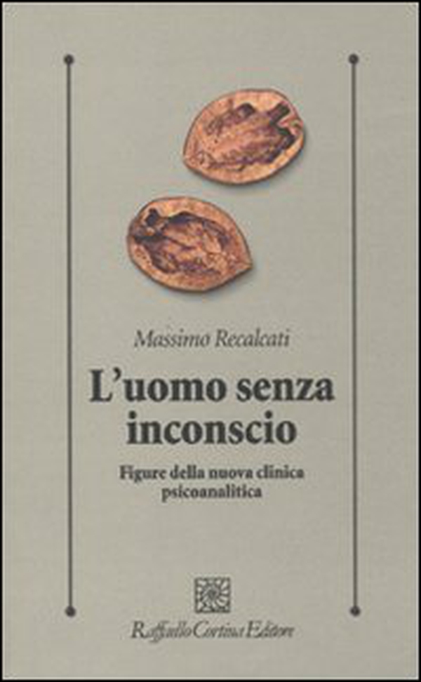 L'uomo senza inconscio. Figure della nuova clinica psicoanalitica - Librerie.coop L'uomo senza inconscio. Figure della nuova clinica psicoanalitica - Librerie.coop