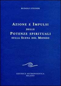Azione e impulsi delle potenze spirituali sulla scena del mondo - Librerie.coop