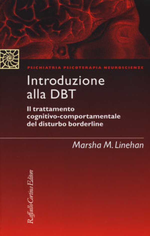 Introduzione alla DBT. Il trattamento cognitivo-comportamentale del disturbo borderline - Librerie.coop Introduzione alla DBT. Il trattamento cognitivo-comportamentale del disturbo borderline - Librerie.coop
