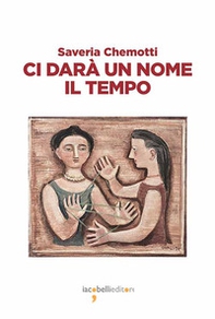 Ci darà un nome il tempo - Librerie.coop