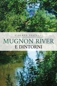 Mugnon river e dintorni - Librerie.coop