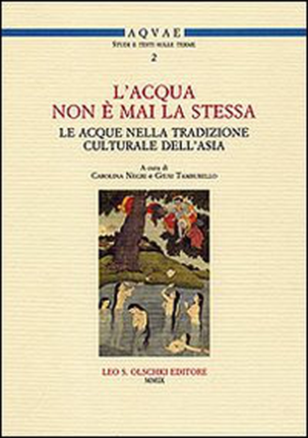 «L'acqua non è mai la stessa». Le acque nella tradizione culturale dell'Asia. Atti del Seminario (Lecce, 18 aprile 2007) - Librerie.coop «L'acqua non è mai la stessa». Le acque nella tradizione culturale dell'Asia. Atti del Seminario (Lecce, 18 aprile 2007) - Librerie.coop