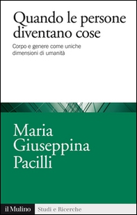Quando le persone diventano cose. Corpo e genere come uniche dimensioni di umanità - Librerie.coop Quando le persone diventano cose. Corpo e genere come uniche dimensioni di umanità - Librerie.coop
