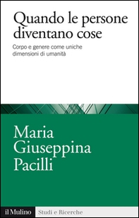 Quando le persone diventano cose. Corpo e genere come uniche dimensioni di umanità - Librerie.coop