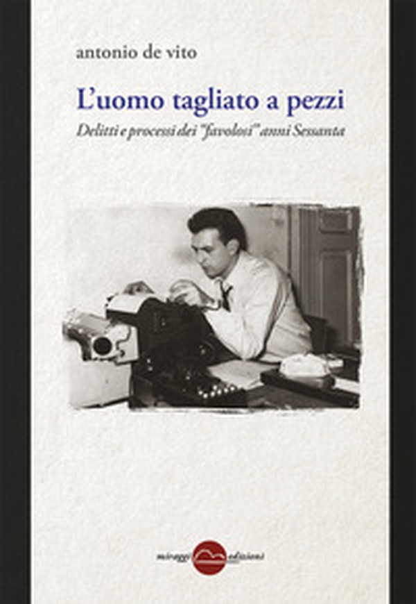 L'uomo tagliato a pezzi. Anni 60, entra la Corte - Librerie.coop L'uomo tagliato a pezzi. Anni 60, entra la Corte - Librerie.coop