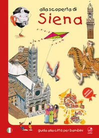 Alla scoperta di Siena. Guida alla città per bambini - Librerie.coop Alla scoperta di Siena. Guida alla città per bambini - Librerie.coop