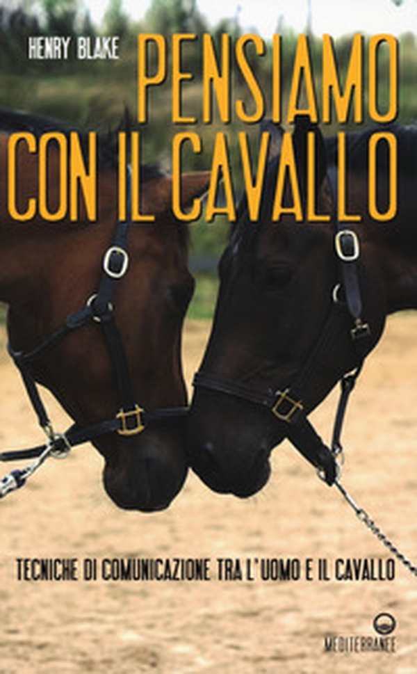 Pensiamo con il cavallo. Tecniche di comunicazione tra l'uomo e il cavallo - Librerie.coop Pensiamo con il cavallo. Tecniche di comunicazione tra l'uomo e il cavallo - Librerie.coop