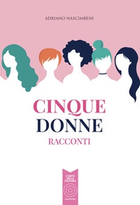Cinque donne. Racconti - Librerie.coop