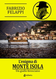 L'enigma di Monte Isola. Un giallo bresciano - Librerie.coop L'enigma di Monte Isola. Un giallo bresciano - Librerie.coop