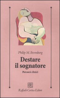 Destare il sognatore. Percorsi clinici - Librerie.coop Destare il sognatore. Percorsi clinici - Librerie.coop