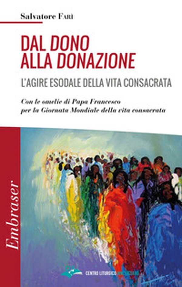 Dal dono alla donazione. L'agire esodale della vita consacrata - Librerie.coop Dal dono alla donazione. L'agire esodale della vita consacrata - Librerie.coop