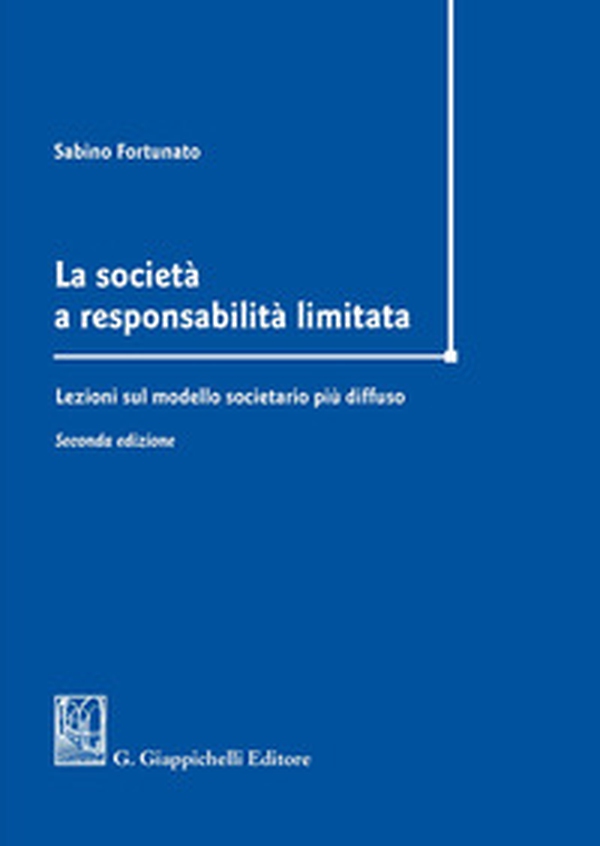 La società a responsabilità limitata. Lezioni sul modello societario più diffuso - Librerie.coop La società a responsabilità limitata. Lezioni sul modello societario più diffuso - Librerie.coop