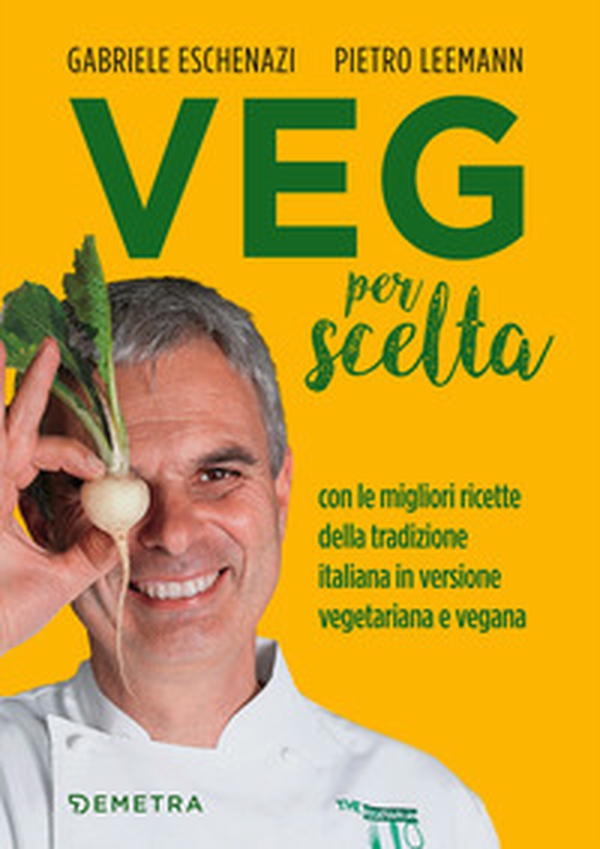 Veg per scelta. Con le migliori ricette della tradizione italiana in versione vegetariana e vegana - Librerie.coop Veg per scelta. Con le migliori ricette della tradizione italiana in versione vegetariana e vegana - Librerie.coop
