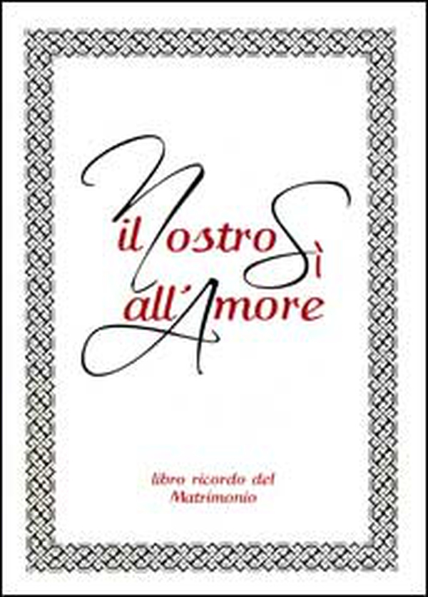 Il nostro sì all'amore. Libro ricordo del matrimonio - Librerie.coop Il nostro sì all'amore. Libro ricordo del matrimonio - Librerie.coop
