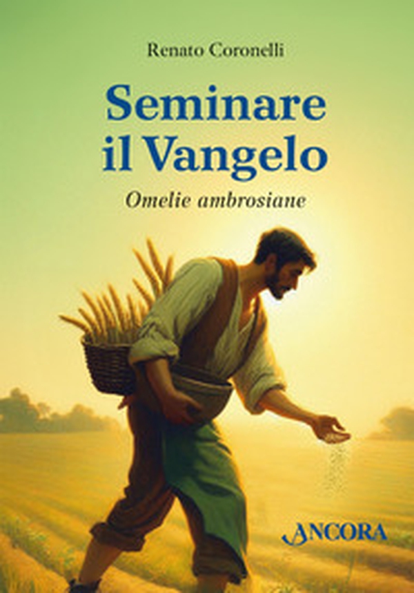 Seminare il Vangelo. Omelie ambrosiane - Librerie.coop Seminare il Vangelo. Omelie ambrosiane - Librerie.coop