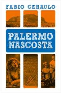 Palermo nascosta - Librerie.coop Palermo nascosta - Librerie.coop