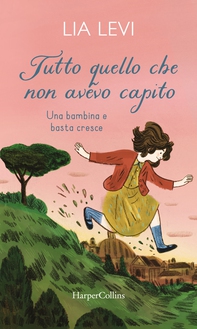 Tutto quello che non avevo capito. Una bambina e basta cresce - Librerie.coop
