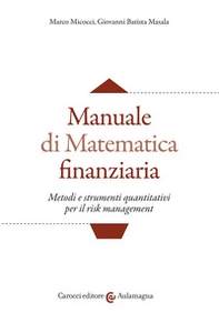 Manuale di matematica finanziaria. Metodi e strumenti quantitativi per il risk management - Librerie.coop Manuale di matematica finanziaria. Metodi e strumenti quantitativi per il risk management - Librerie.coop