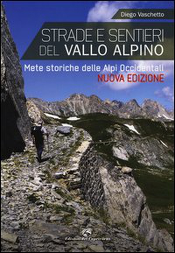 Strade e sentieri del Vallo Alpino. Mete storiche delle Alpi occidentali - Librerie.coop Strade e sentieri del Vallo Alpino. Mete storiche delle Alpi occidentali - Librerie.coop