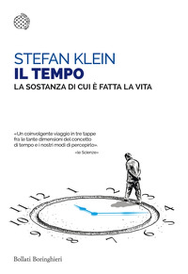 Il tempo. La sostanza di cui è fatta la vita - Librerie.coop Il tempo. La sostanza di cui è fatta la vita - Librerie.coop