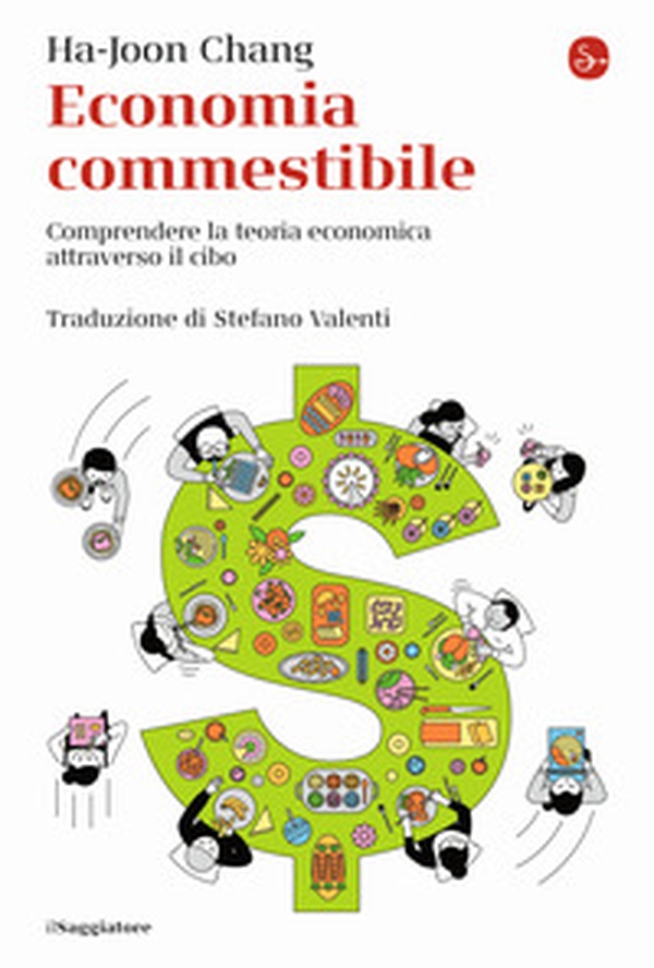 Economia commestibile. Comprendere la teoria economica attraverso il cibo - Librerie.coop Economia commestibile. Comprendere la teoria economica attraverso il cibo - Librerie.coop