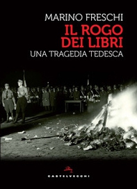 Il rogo dei libri. Una tragedia tedesca - Librerie.coop Il rogo dei libri. Una tragedia tedesca - Librerie.coop