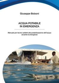 Acqua potabile in emergenza. Manuale per tecnici addetti alla potabilizzazione dell'acqua durante le emergenze - Librerie.coop