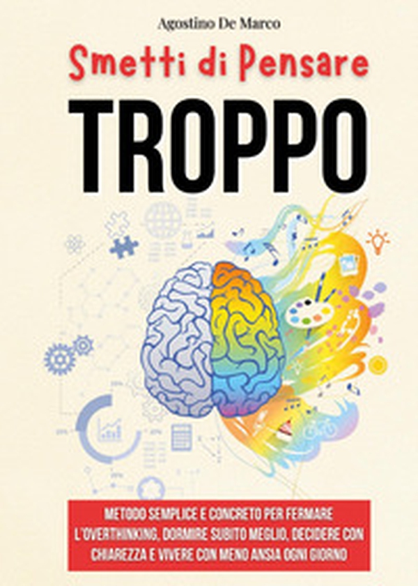 Smetti di pensare troppo - Librerie.coop Smetti di pensare troppo - Librerie.coop