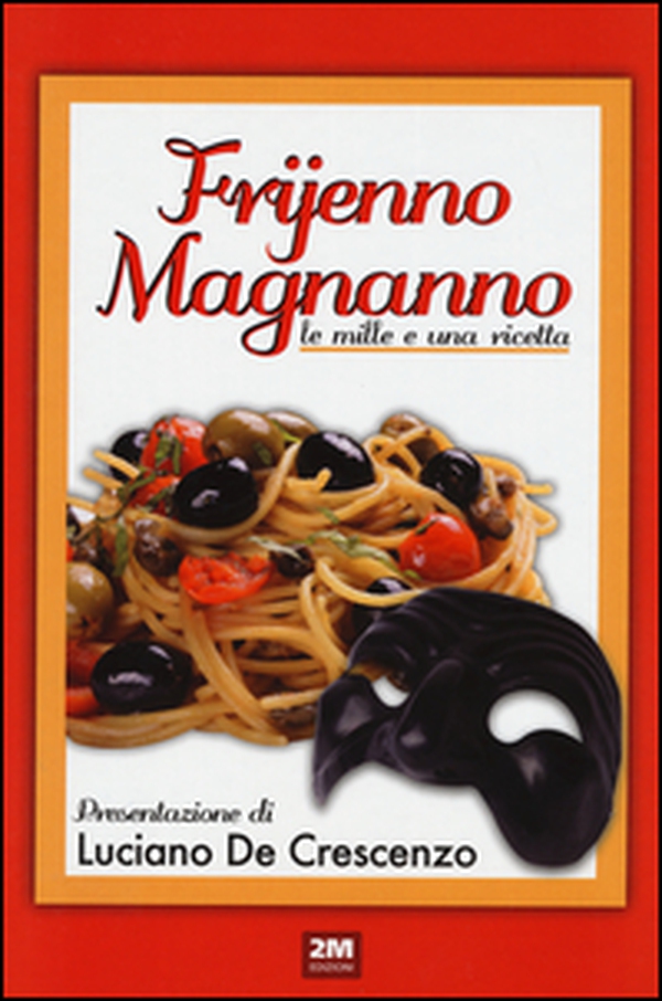 Frijenno magnanno. Le mille e una ricetta - Librerie.coop Frijenno magnanno. Le mille e una ricetta - Librerie.coop