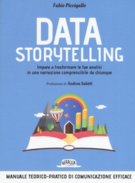 Data storytelling. Impara a trasformare le tue analisi in una narrazione comprensibile da chiunque - Librerie.coop