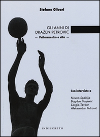 Gli anni di Drazen Petrovíc. Pallacanestro e vita - Librerie.coop
