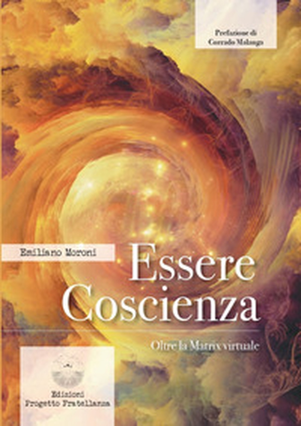 Essere coscienza. Oltre la matrix virtuale - Librerie.coop Essere coscienza. Oltre la matrix virtuale - Librerie.coop