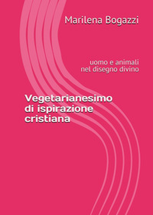 Vegetarianesimo di ispirazione cristiana. Uomo e animali nel disegno divino - Librerie.coop Vegetarianesimo di ispirazione cristiana. Uomo e animali nel disegno divino - Librerie.coop