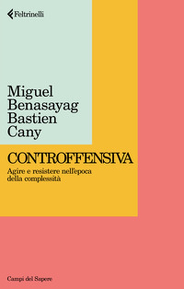 Controffensiva. Agire e resistere nell'epoca della complessità - Librerie.coop Controffensiva. Agire e resistere nell'epoca della complessità - Librerie.coop
