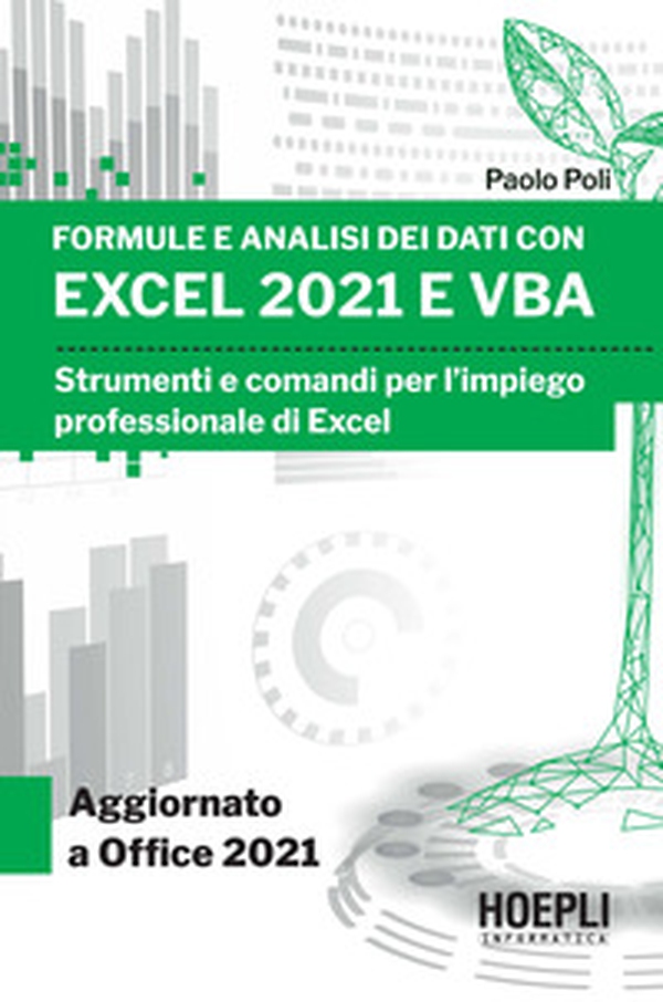 Formule e analisi dei dati con Excel 2021 e VBA. Strumenti e comandi per l'impiego professionale di Excel - Librerie.coop Formule e analisi dei dati con Excel 2021 e VBA. Strumenti e comandi per l'impiego professionale di Excel - Librerie.coop