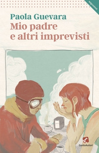 Mio padre e altri imprevisti - Librerie.coop Mio padre e altri imprevisti - Librerie.coop