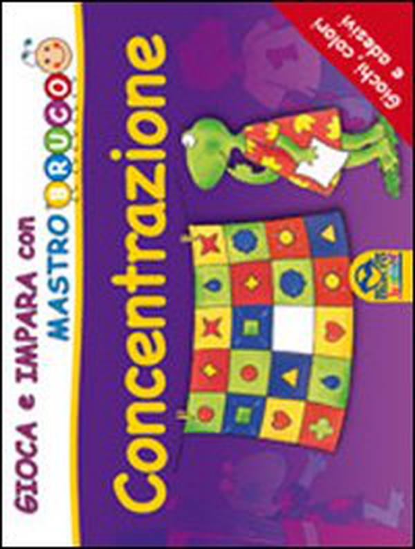 Concentrazione. Giochi, colori e adesivi. Gioca e impara con MastroBruco - Librerie.coop Concentrazione. Giochi, colori e adesivi. Gioca e impara con MastroBruco - Librerie.coop