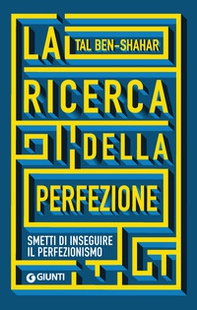 La ricerca della perfezione. Smetti di inseguire il perfezionismo - Librerie.coop