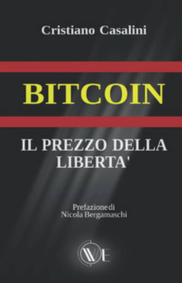 Bitcoin. Il prezzo della libertà - Librerie.coop Bitcoin. Il prezzo della libertà - Librerie.coop