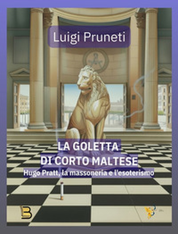 La goletta di Corto Maltese. Hugo Pratt, la massoneria e l'esoterismo - Librerie.coop
