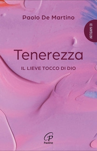 Tenerezza. Il lieve tocco di Dio - Librerie.coop