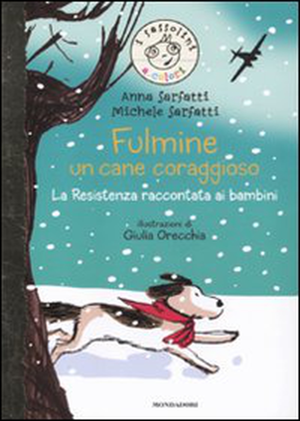 Fulmine, un cane coraggioso. La Resistenza raccontata ai bambini - Librerie.coop Fulmine, un cane coraggioso. La Resistenza raccontata ai bambini - Librerie.coop