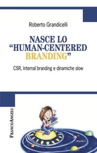 Nasce lo «human-centered branding». CSR, Internal branding e dinamiche slow - Librerie.coop
