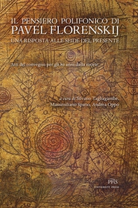 Il pensiero polifonico di Pavel Florenskij. Una risposta alle sfide del presente. Atti del Convegno per gli 80 anni dalla morte - Librerie.coop