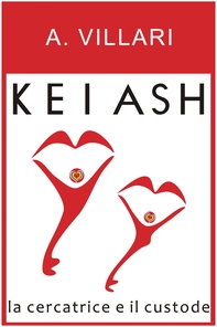 Kei  Ash  la cercatrice e il custode - Librerie.coop