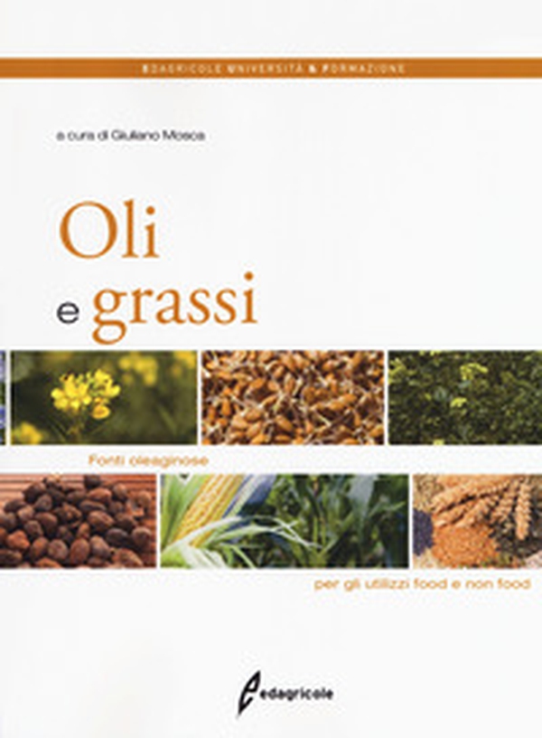 Oli e grassi. Fonti oleaginose per gli utilizzi food e non food - Librerie.coop Oli e grassi. Fonti oleaginose per gli utilizzi food e non food - Librerie.coop