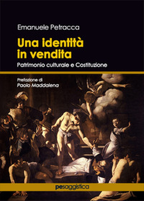 Una identità in vendita. Patrimonio culturale e Costituzione - Librerie.coop Una identità in vendita. Patrimonio culturale e Costituzione - Librerie.coop