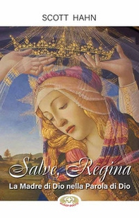 Salve, Regina. La Madre di Dio nella Parola di Dio - Librerie.coop